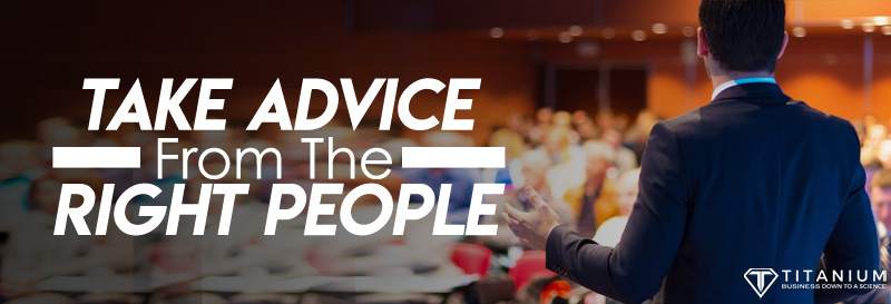 Take advice from the right people podcast